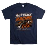 Dirt Track Racing Is Life Racing 5 T Shirt.jpg