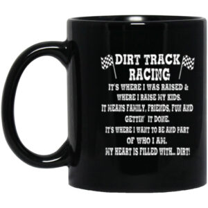 Dirt Track Racing Its Where I Was Raised Ceramic Mug 1.jpg