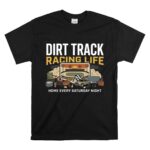 Dirt Track Racing Life 1 T Shirt.jpg