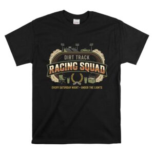 Dirt Track Racing Squad 1 T Shirt.jpg