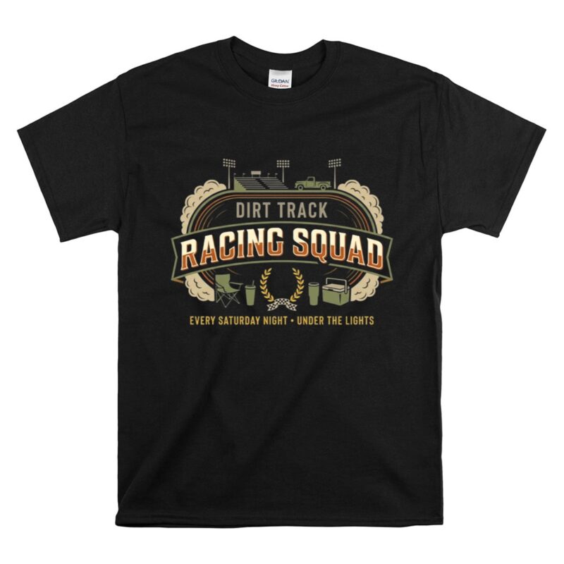 Dirt Track Racing Squad 1 T Shirt.jpg