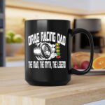 Drag Racing Dad The Man The Myth The Legend 2 mug.jpg
