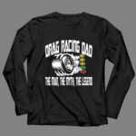 Drag Racing Dad The Man The Myth The Legend 4 Long Sleeves.jpg