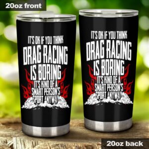 Drag Racing Is A Smart Persons Sport 20Oz Tumbler Drag Racing Gift RIIMB 1.jpg
