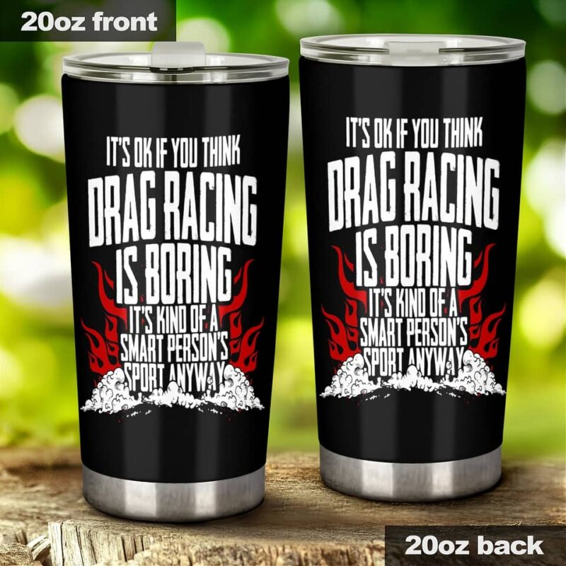 Drag Racing Is A Smart Persons Sport 20Oz Tumbler Drag Racing Gift RIIMB 1.jpg