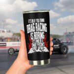 Drag Racing Is A Smart Persons Sport 20Oz Tumbler Drag Racing Gift RIIMB 2.jpg