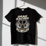Drag Racing Is Life 3 T Shirt.jpg