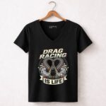 Drag Racing Is Life 4 Womens V Neck.jpg