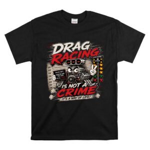 Drag Racing Is Nota Crime Funny Racing 1 T Shirt.jpg