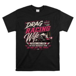 Drag Racing Wife FunnyRacing 1 T Shirt.jpg