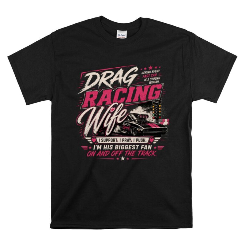 Drag Racing Wife FunnyRacing 1 T Shirt.jpg