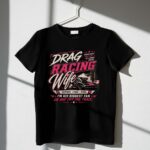 Drag Racing Wife FunnyRacing 3 T Shirt.jpg