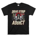 Drag Strip Addict 1 T Shirt.jpg