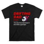 Drifting Drift Racing Dad Mode Off for JDM Family Car Enthusiasts 1 T Shirt 1.jpg