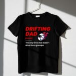 Drifting Drift Racing Dad Mode Off for JDM Family Car Enthusiasts 1 T Shirt.jpg