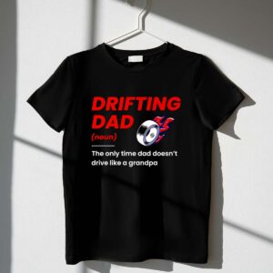 Drifting Drift Racing Dad Mode Off for JDM Family Car Enthusiasts 1 T Shirt.jpg