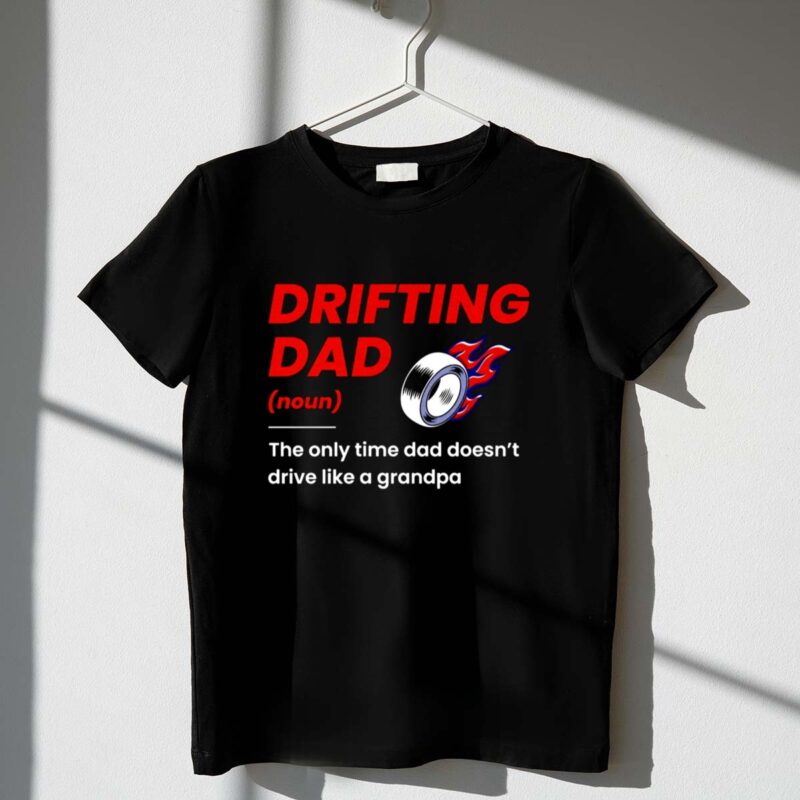 Drifting Drift Racing Dad Mode Off for JDM Family Car Enthusiasts 1 T Shirt.jpg