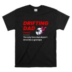 Drifting Drift Racing Dad Mode Off for JDM Family Car Enthusiasts T Shirt 6.jpg