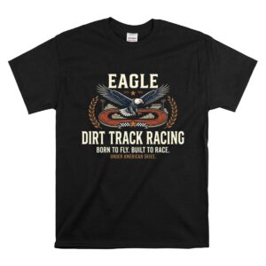 Eagle Dirt Track Racing 1 T Shirt.jpg