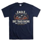 Eagle Dirt Track Racing 5 T Shirt.jpg