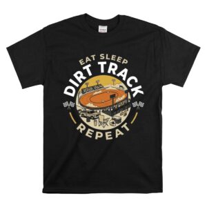 Eat Sleep Dirt Track Repeat 1 T Shirt.jpg