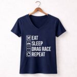 Eat Sleep Drag Race Repeat Funny Racing 2 Womens V Neck.jpg