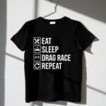 Eat Sleep Drag Race Repeat Funny Racing 3 T Shirt.jpg