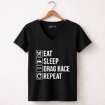Eat Sleep Drag Race Repeat Funny Racing 4 Womens V Neck.jpg