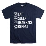 Eat Sleep Drag Race Repeat Funny Racing 5 T Shirt.jpg
