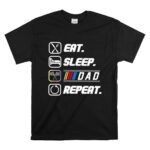 Eat Sleep Nascar Dad Repeat 1 T Shirt.jpg