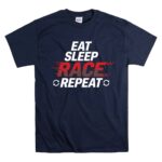 Eat Sleep Race Repeat Funny Racing 5 T Shirt.jpg