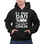F1 Fan Dad Just Like Other Dads Only Much Cooler 1 Hoodie.jpg