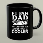 F1 Fan Dad Just Like Other Dads Only Much Cooler 1 mug.jpg