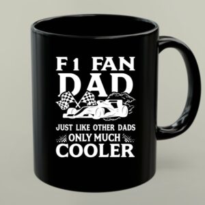 F1 Fan Dad Just Like Other Dads Only Much Cooler 1 mug.jpg