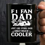 F1 Fan Dad Just Like Other Dads Only Much Cooler 3 mug.jpg