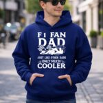 F1 Fan Dad Just Like Other Dads Only Much Cooler 4 Hoodie.jpg