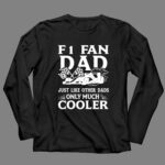 F1 Fan Dad Just Like Other Dads Only Much Cooler 4 Long Sleeves.jpg