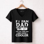 F1 Fan Dad Just Like Other Dads Only Much Cooler 7 Womens V Neck.jpg