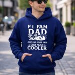 F1 Fan Dad Just Like Other Dads Only Much Cooler 8 Hoodie.jpg