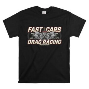 Fast Cars And Drag Racing 1 T Shirt.jpg