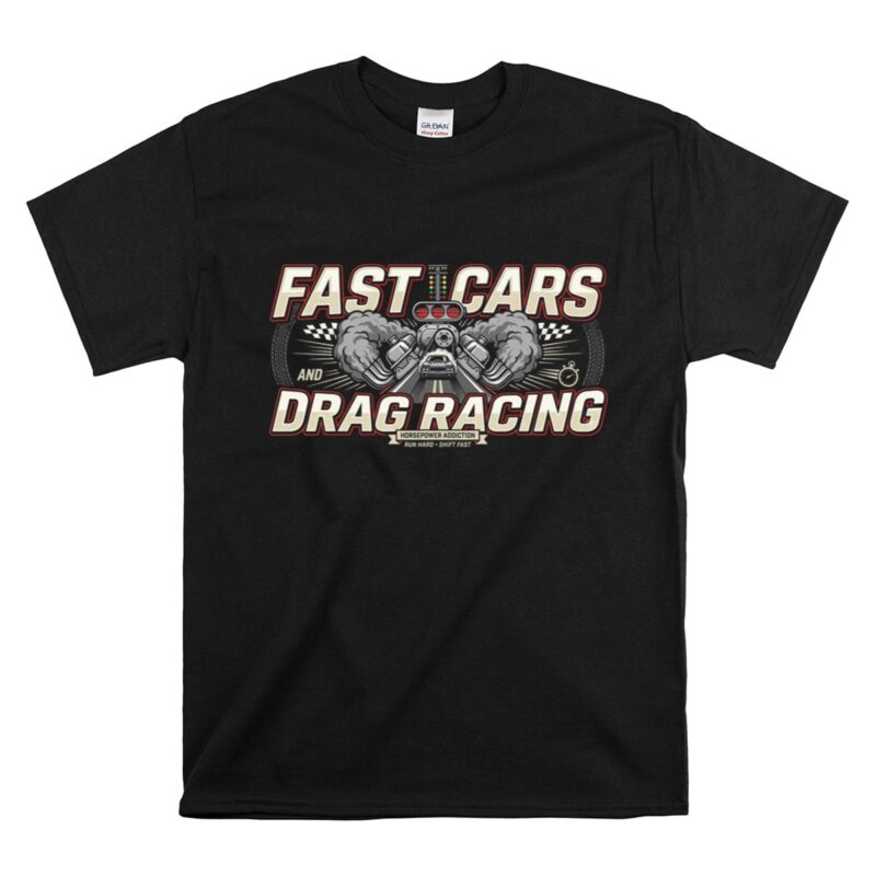 Fast Cars And Drag Racing 1 T Shirt.jpg