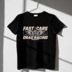 Fast Cars And Drag Racing 3 T Shirt.jpg