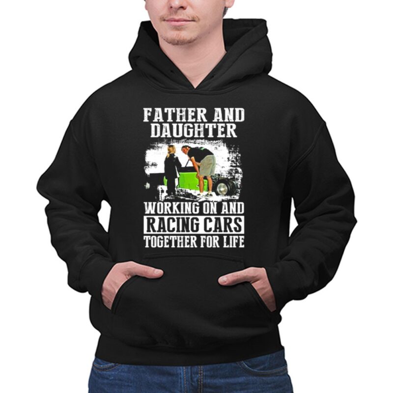 Father and Daughter Working On And Racing Car 1 Hoodie.jpg
