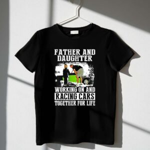 Father and Daughter Working On And Racing Car 1 T Shirt.jpg