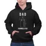 Formula Fed Dad Funny 1 Hoodie.jpg