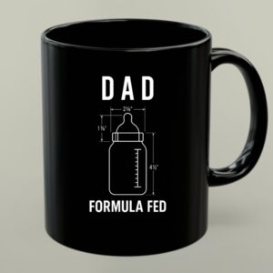 Formula Fed Dad Funny 1 mug.jpg