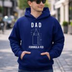 Formula Fed Dad Funny 4 Hoodie.jpg
