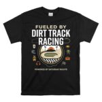 Fueled By Dirt Track Racing 1 T Shirt.jpg