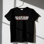Fueled by Racing and Bad Decisions Funny 3 T Shirt.jpg