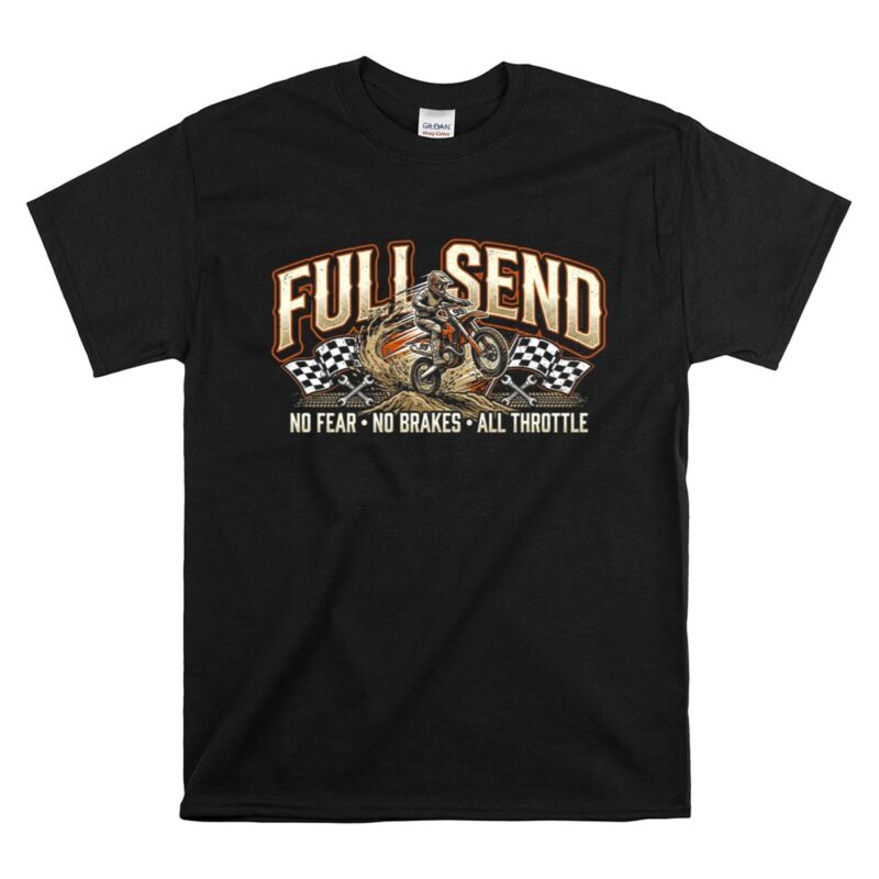 Full Send Dirt Bike 1 T Shirt.jpg